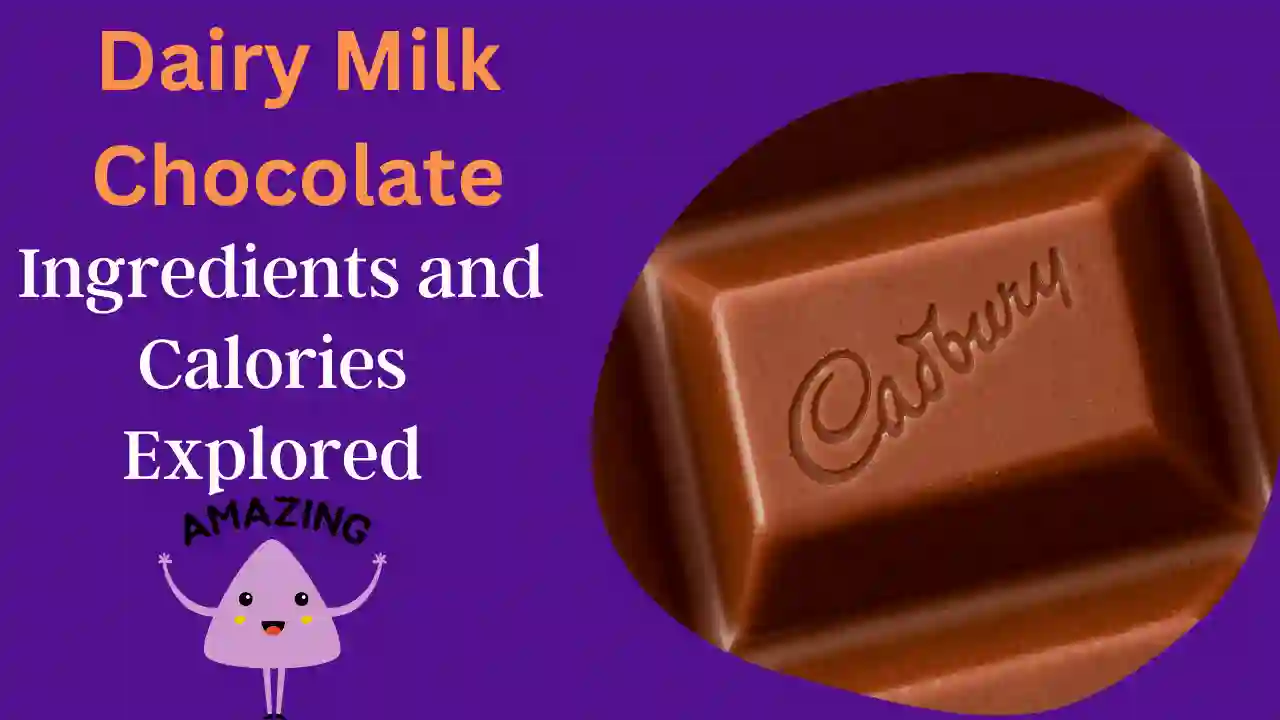 dairy-milk-chocolate-ingredients-and-calories-explored