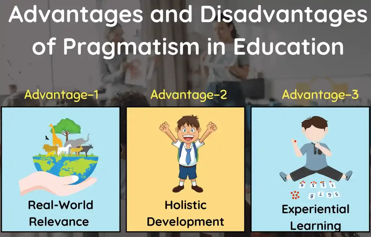 Advantages and Disadvantages of Pragmatism in Education