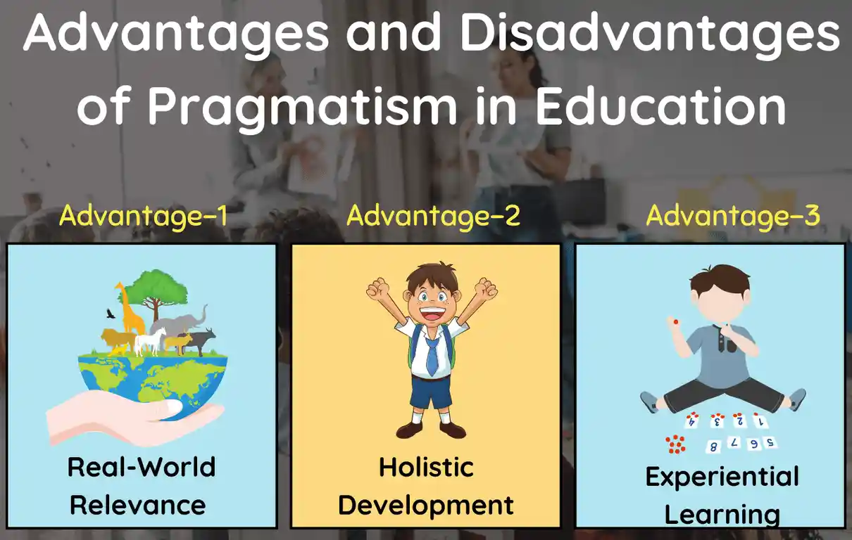Advantages and Disadvantages of Pragmatism in Education